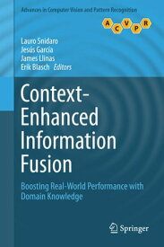Context-Enhanced Information Fusion Boosting Real-World Performance with Domain Knowledge【電子書籍】