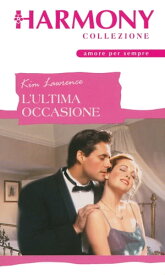 L'ultima occasione Harmony Collezione【電子書籍】[ Kim Lawrence ]