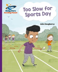 Reading Planet - Too Slow for Sports Day - Purple: Galaxy【電子書籍】[ John Dougherty ]