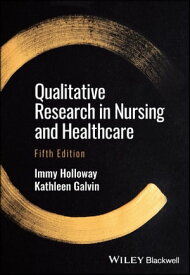 Qualitative Research in Nursing and Healthcare【電子書籍】[ Immy Holloway ]