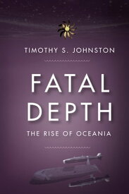 Fatal Depth【電子書籍】[ Timothy S. Johnston ]