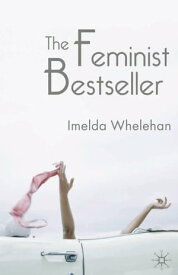 The Feminist Bestseller From Sex and the Single Girlto Sex and the City【電子書籍】[ Professor Imelda Whelehan ]