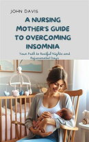 A Nursing Mother's Guide to Overcoming Insomnia