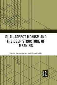Dual-Aspect Monism and the Deep Structure of Meaning【電子書籍】[ Harald Atmanspacher ]