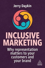 Inclusive Marketing Why Representation Matters to Your Customers and Your Brand【電子書籍】[ Jerry Daykin ]