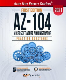 AZ-104: Microsoft Azure Administrator : +200 Exam Practice Questions with detail explanations and reference links - First Edition - 2021 Exam: AZ-104【電子書籍】[ IP Specialist ]