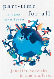 Part-Time for All A Care Manifesto【電子書籍】[ Jennifer Nedelsky ]