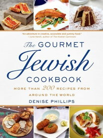 The Gourmet Jewish Cookbook More than 200 Recipes from Around the World【電子書籍】[ Denise Phillips ]