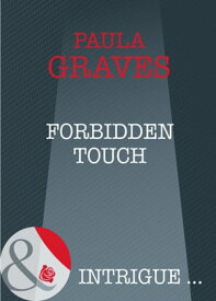 Forbidden Touch (Mills & Boon Intrigue)【電子書籍】[ Paula Graves ]