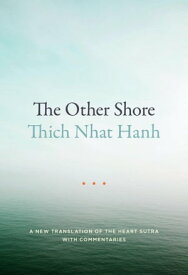 The Other Shore A New Translation of the Heart Sutra with Commentaries【電子書籍】[ Thich Nhat Hanh ]