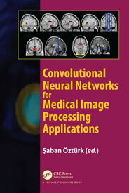 Convolutional Neural Networks for Medical Image Processing Applications【電子書籍】