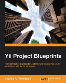 Yii Project Blueprints【電子書籍】[ Charles R. PortwoodII ]