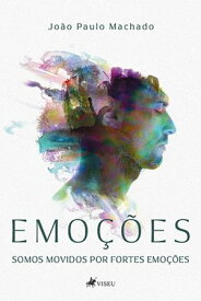 Emoc?o?es somos movidos por fortes emo??es【電子書籍】[ Jo?o Paulo Machado ]