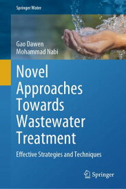 Novel Approaches Towards Wastewater Treatment Effective Strategies and Techniques【電子書籍】[ Gao Dawen ]