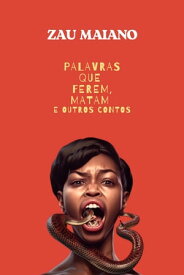 Palavras Que Ferem, Matam e Outros Contos【電子書籍】[ Zau Maiano ]