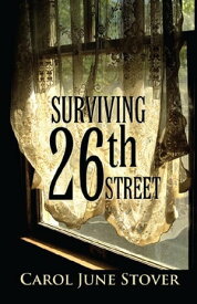 Surviving 26th Street【電子書籍】[ Carol June Stover ]