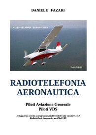 Radiotelefonia Aeronautica Piloti VDS【電子書籍】[ Daniele Fazari ]