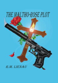 The Maltho-Rose Plot【電子書籍】[ R.M. Lienau ]