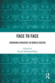 Face to Face Enduring Rivalries in World Soccer【電子書籍】