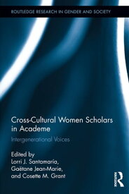 Cross-Cultural Women Scholars in Academe Intergenerational Voices【電子書籍】