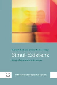 Simul-Existenz Spuren reformatorischer Anthropologie【電子書籍】