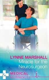 Miracle For The Neurosurgeon (Mills & Boon Medical)【電子書籍】[ Lynne Marshall ]