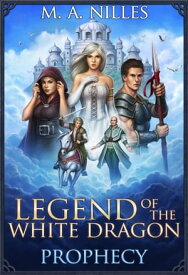 Legend of the White Dragon: Prophecy【電子書籍】[ M. A. Nilles ]