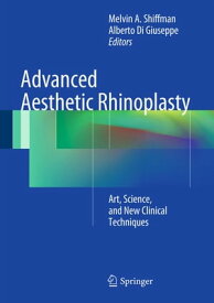 Advanced Aesthetic Rhinoplasty Art, Science, and New Clinical Techniques【電子書籍】