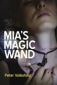 Mia's Magic Wand【電子書籍】[ Peter Volkofsky ]