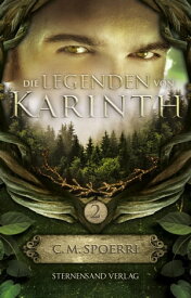 Die Legenden von Karinth (Band 2)【電子書籍】[ C. M. Spoerri ]