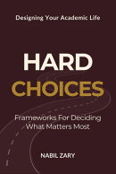 Hard Choices: Frameworks for Deciding What Matters Most
