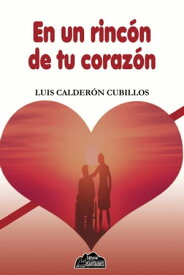 En un rinc?n de tu coraz?n【電子書籍】[ Luis Calder?n Cubillos ]