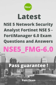 Latest NSE 5 Network Security Analyst Fortinet NSE 5 - FortiManager 6.0 Exam NSE5_FMG-6.0 Questions and Answers【電子書籍】[ Pass Exam ]