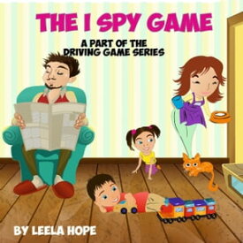 The I Spy Game Bedtime children's books for kids, early readers【電子書籍】[ leela hope ]