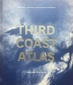 Third Coast Atlas Prelude to a Plan【電子書籍】