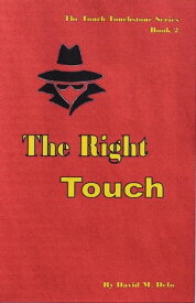The Right Touch The Touch Touchstone Series, #2【電子書籍】[ David M. Delo ]