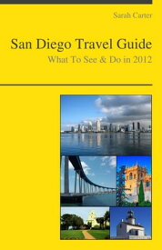 San Diego, California Travel Guide - What To See & Do【電子書籍】[ Sarah Carter ]