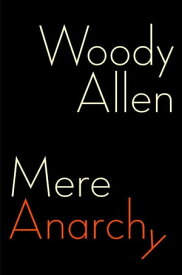 Mere Anarchy【電子書籍】[ Woody Allen ]