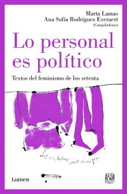 Lo personal es pol?tico Textos del feminismo de los setenta【電子書籍】[ Marta Lamas ]