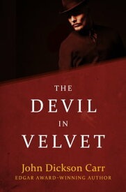 The Devil in Velvet【電子書籍】[ John Dickson Carr ]