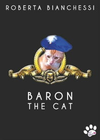 Baron the cat【電子書籍】[ Roberta Bianchessi ]