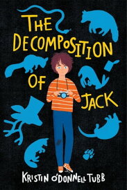 The Decomposition of Jack【電子書籍】[ Kristin O'Donnell Tubb ]