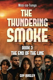 The Thundering Smoke Book 3 The End Of The Line【電子書籍】[ Guy Quigley ]
