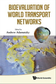 Bioevaluation Of World Transport Networks【電子書籍】[ Andrew Adamatzky ]
