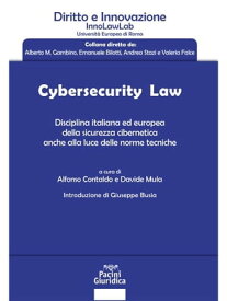 Cybersecurity Law Disciplina italiana ed europea della sicurezza cibernetica anche alla luce delle norme tecniche【電子書籍】[ Davide Mula ]