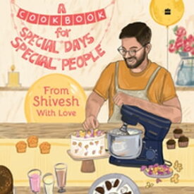 A Cookbook For Special Days, Special People【電子書籍】[ Shivesh Bhatia ]