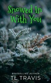 Snowed In With You【電子書籍】[ TL Travis ]