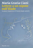 Lettere a un nipote sull'Iliade