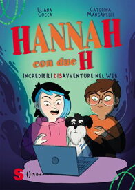 Hannah con due H Incredibili (dis)avventure nel web【電子書籍】[ Eliana cocca ]