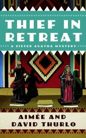 Thief in Retreat A Sister Agatha Mystery【電子書籍】[ Aim?e Thurlo ]